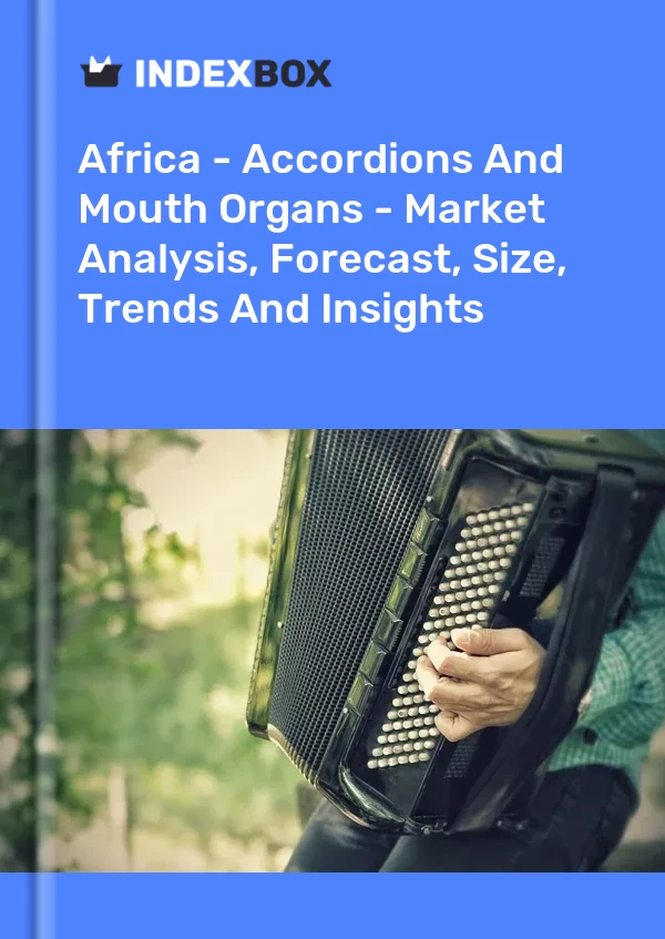 Report Africa - Accordions and Mouth Organs - Market Analysis, Forecast, Size, Trends and Insights for 499$