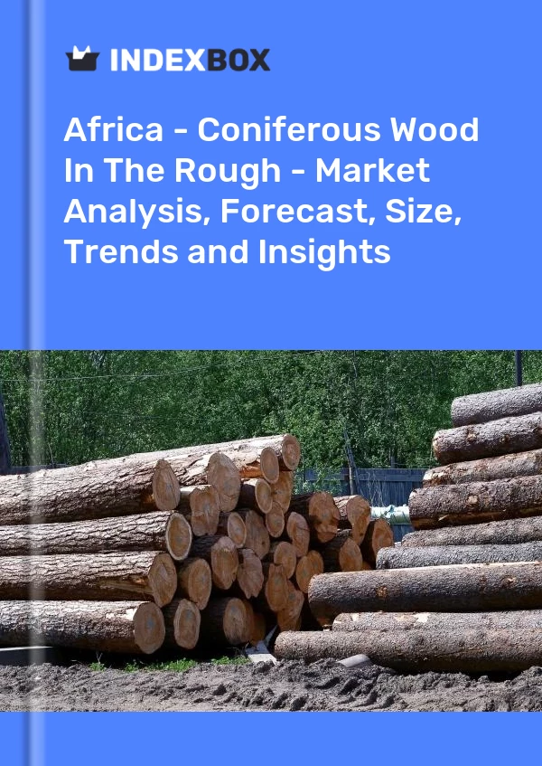 Report Africa - Coniferous Wood in the Rough - Market Analysis, Forecast, Size, Trends and Insights for 499$