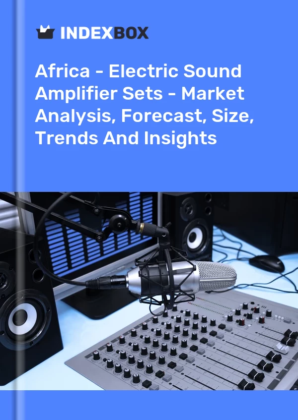 报告 非洲 - 电动扩音器套装 - 市场分析、预测、规模、趋势和见解 for 499$