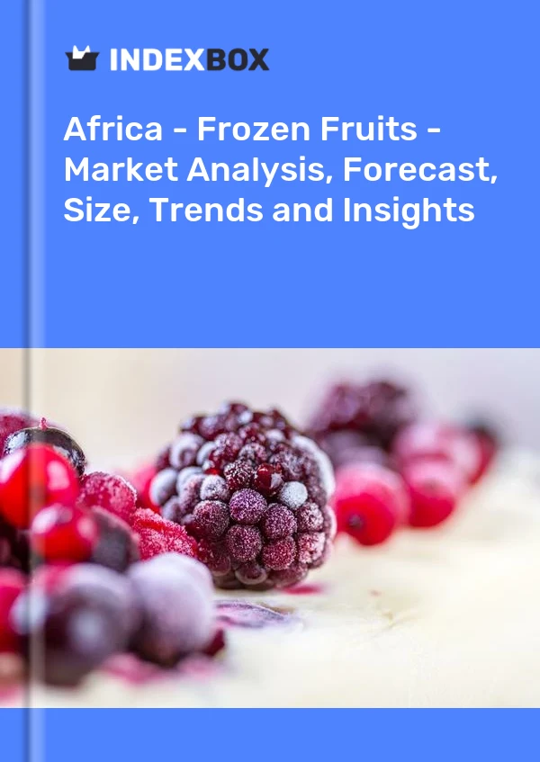 Report Africa - Frozen Fruits - Market Analysis, Forecast, Size, Trends and Insights for 499$