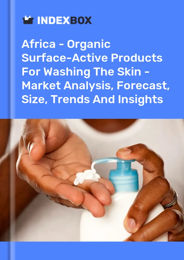 Report Africa - Organic Surface-Active Products for Washing the Skin - Market Analysis, Forecast, Size, Trends and Insights for 499$