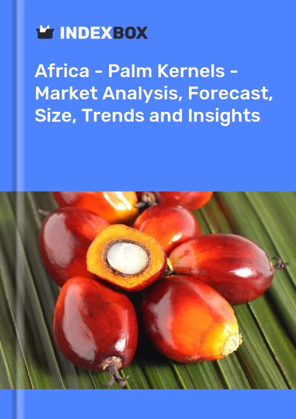 报告 非洲 - 棕榈仁 - 市场分析、预测、规模、趋势和见解 for 499$