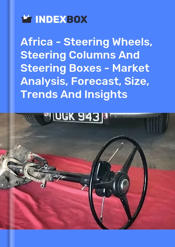 Report Africa - Steering Wheels, Steering Columns and Steering Boxes - Market Analysis, Forecast, Size, Trends and Insights for 499$