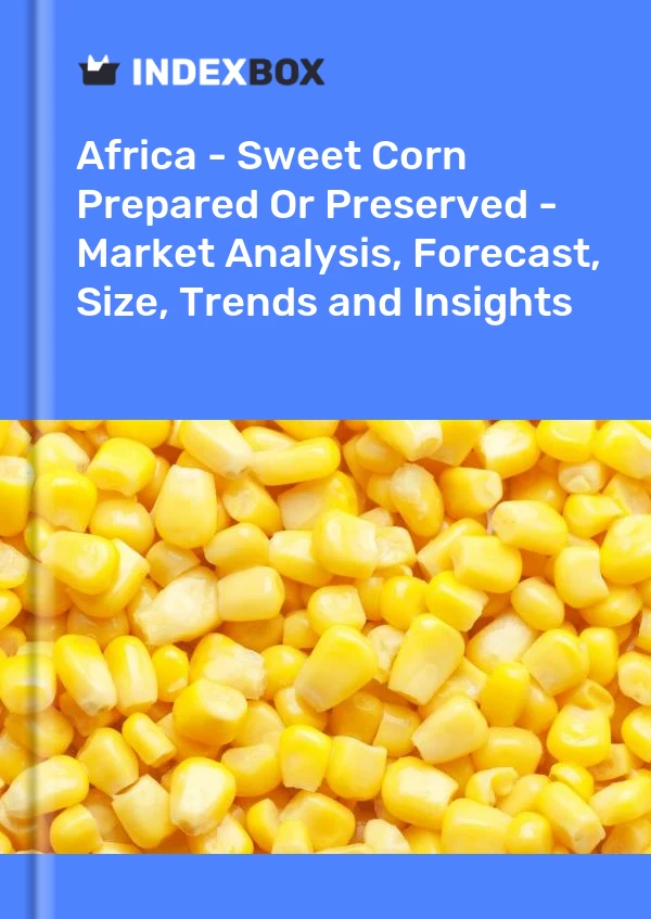 Report Africa - Sweet Corn Prepared or Preserved - Market Analysis, Forecast, Size, Trends and Insights for 499$