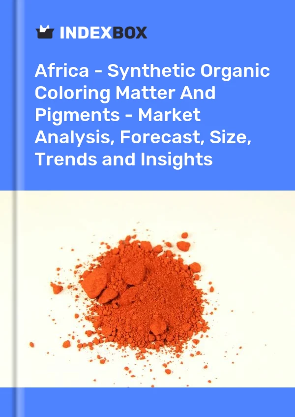 Report Africa - Synthetic Organic Coloring Matter and Pigments - Market Analysis, Forecast, Size, Trends and Insights for 499$