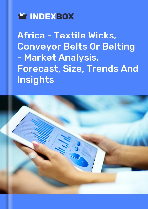 Report Africa - Textile Wicks, Conveyor Belts or Belting - Market Analysis, Forecast, Size, Trends and Insights for 499$