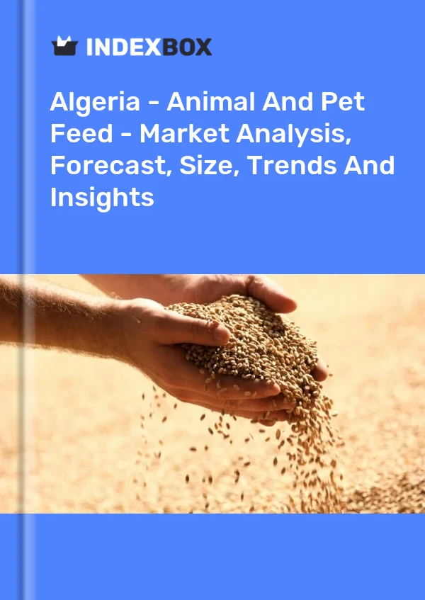 报告 阿尔及利亚 - 动物和宠物饲料 - 市场分析、预测、规模、趋势和见解 for 499$