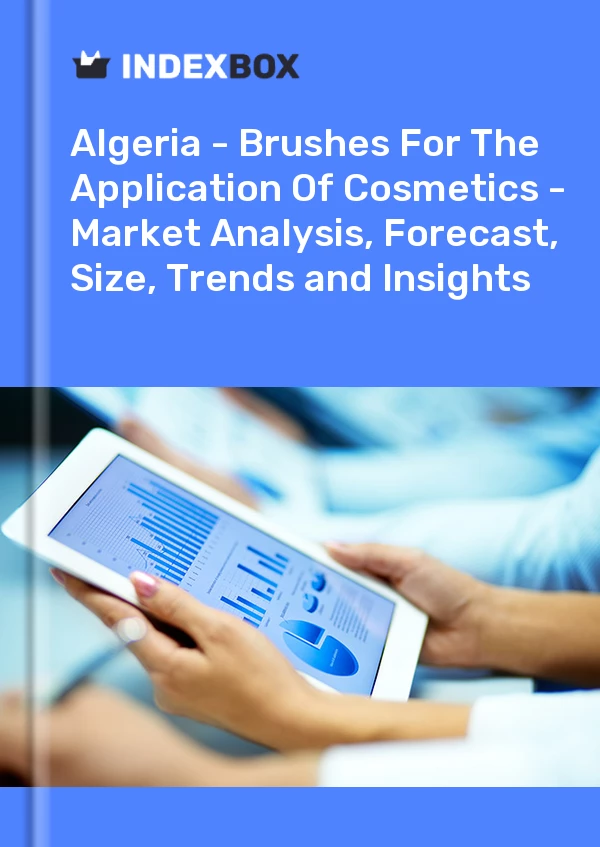 报告 阿尔及利亚 - 化妆品用刷子 - 市场分析、预测、尺寸、趋势和见解 for 499$