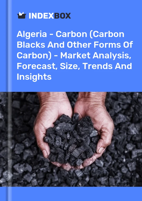 Algeria - Carbon (Carbon Blacks And Other Forms Of Carbon) - Market Analysis, Forecast, Size, Trends And Insights
