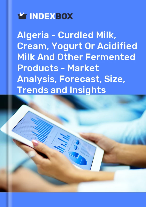 Report Algeria - Curdled Milk, Cream, Yogurt or Acidified Milk and Other Fermented Products - Market Analysis, Forecast, Size, Trends and Insights for 499$