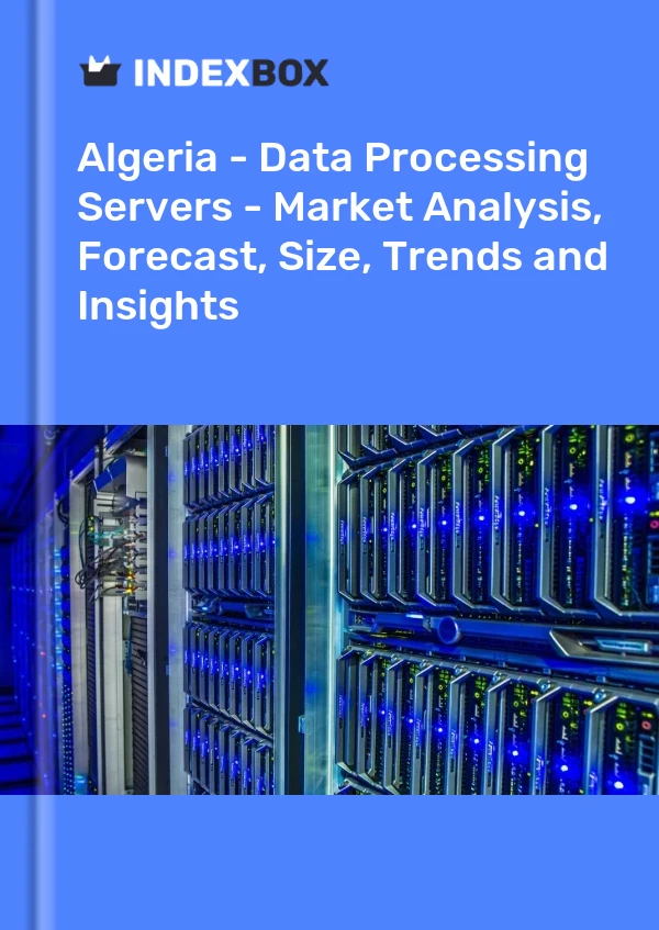Report Algeria - Data Processing Servers - Market Analysis, Forecast, Size, Trends and Insights for 499$