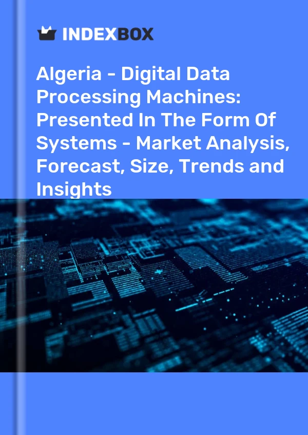 Algeria - Digital Data Processing Machines: Presented In The Form Of Systems - Market Analysis, Forecast, Size, Trends and Insights