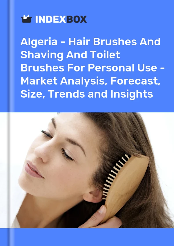 Report Algeria - Hair Brushes and Shaving and Toilet Brushes for Personal Use - Market Analysis, Forecast, Size, Trends and Insights for 499$