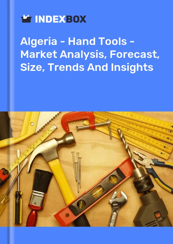 报告 阿尔及利亚 - 手动工具 - 市场分析、预测、规模、趋势和见解 for 499$