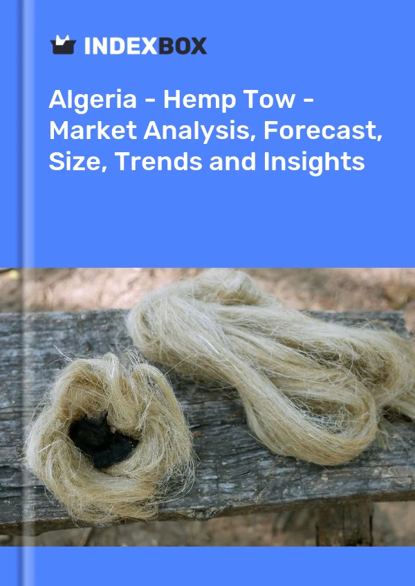 报告 阿尔及利亚 - 大麻丝束 - 市场分析、预测、规模、趋势和见解 for 499$