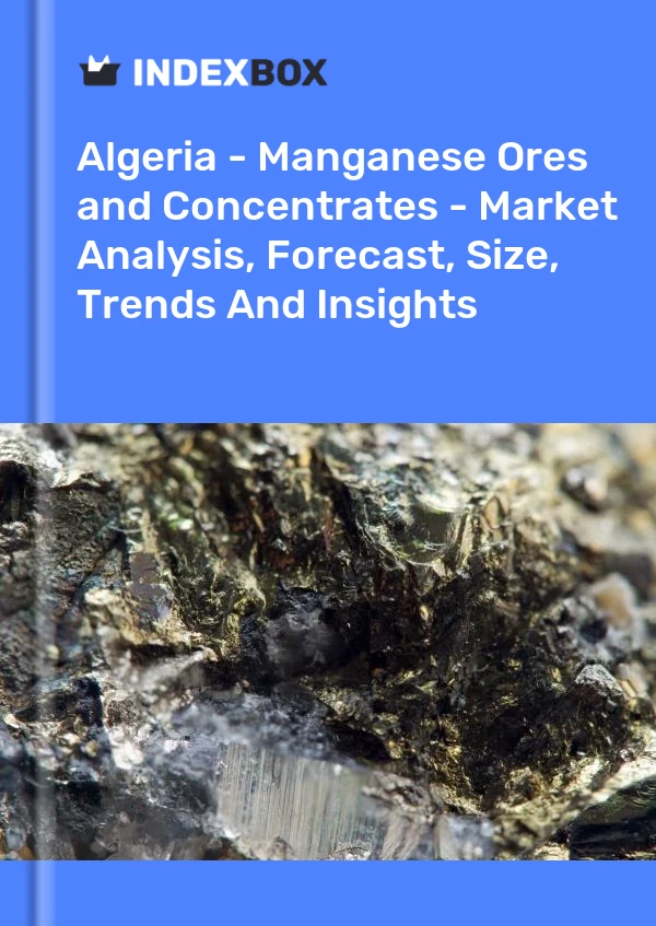 Report Algeria - Manganese Ores and Concentrates - Market Analysis, Forecast, Size, Trends and Insights for 499$