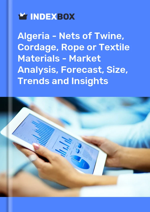 Report Algeria - Nets of Twine, Cordage, Rope or Textile Materials - Market Analysis, Forecast, Size, Trends and Insights for 499$