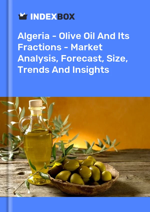 Report Algeria - Olive Oil and Its Fractions - Market Analysis, Forecast, Size, Trends and Insights for 499$