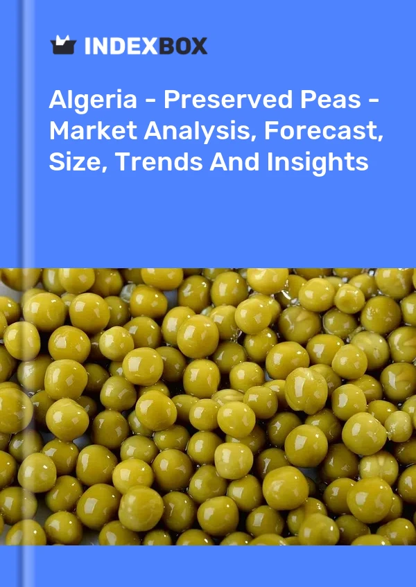 报告 阿尔及利亚 - 豌豆 - 市场分析、预测、规模、趋势和见解 for 499$