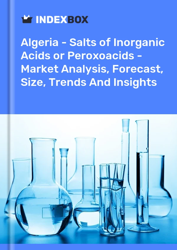 Report Algeria - Salts of Inorganic Acids or Peroxoacids - Market Analysis, Forecast, Size, Trends and Insights for 499$