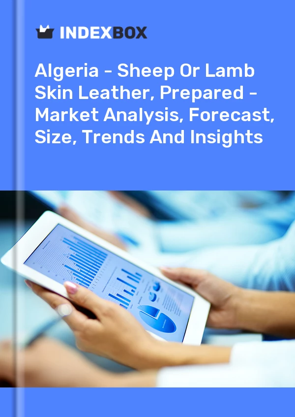 Algeria - Sheep Or Lamb Skin Leather, Prepared - Market Analysis, Forecast, Size, Trends And Insights