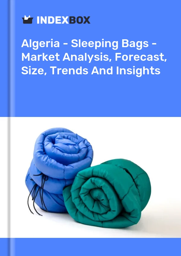 Report Algeria - Sleeping Bags - Market Analysis, Forecast, Size, Trends and Insights for 499$