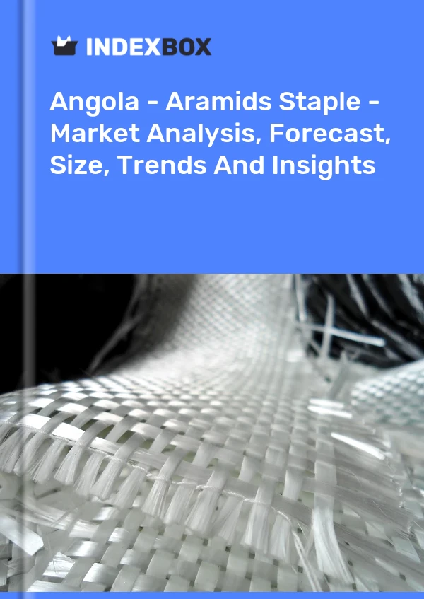 Report Angola - Aramids Staple - Market Analysis, Forecast, Size, Trends and Insights for 499$