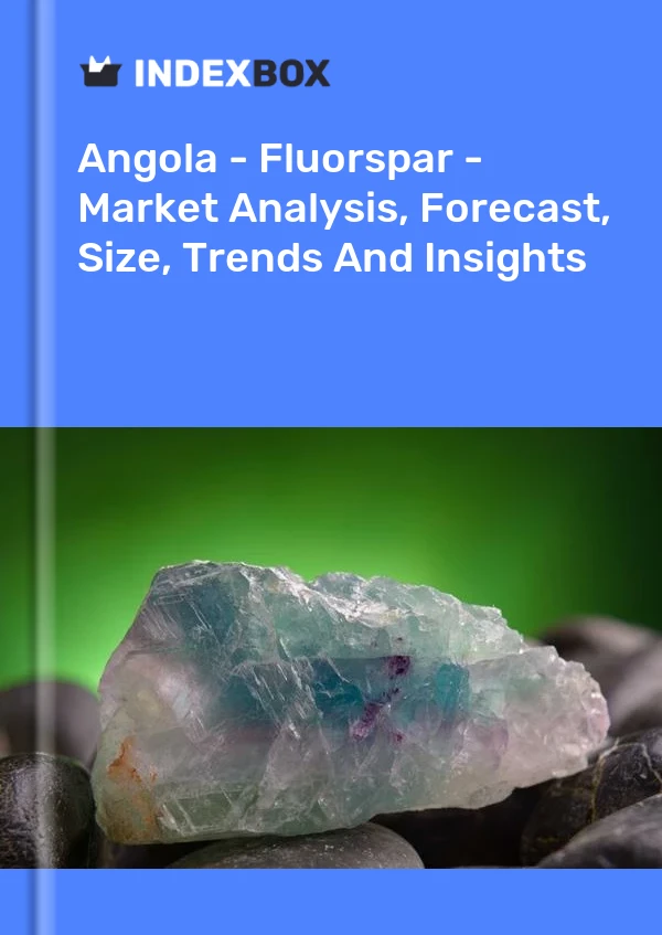 Report Angola - Fluorspar - Market Analysis, Forecast, Size, Trends and Insights for 499$