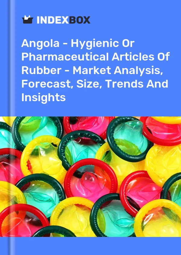 Report Angola - Hygienic or Pharmaceutical Articles of Rubber - Market Analysis, Forecast, Size, Trends and Insights for 499$