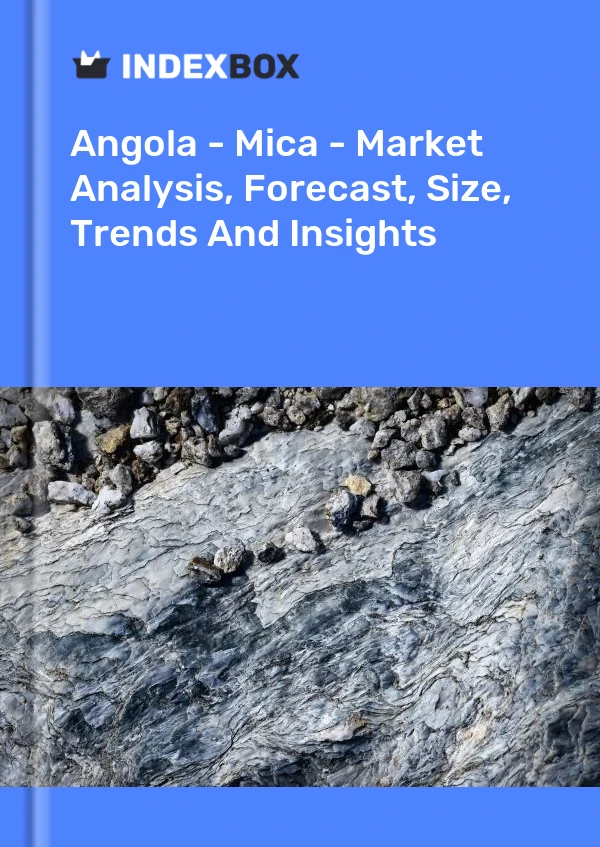 Report Angola - Mica - Market Analysis, Forecast, Size, Trends and Insights for 499$