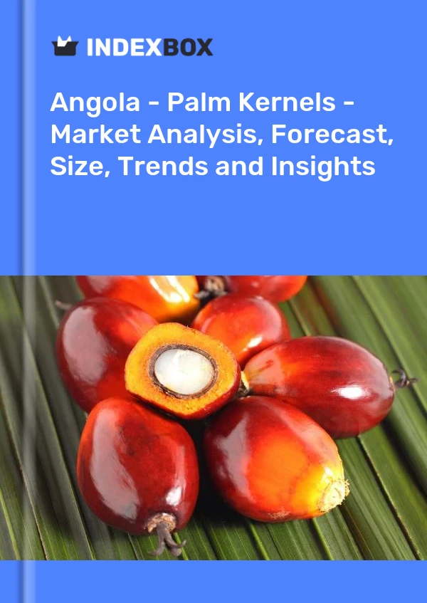 报告 安哥拉 - 棕榈仁 - 市场分析、预测、规模、趋势和见解 for 499$