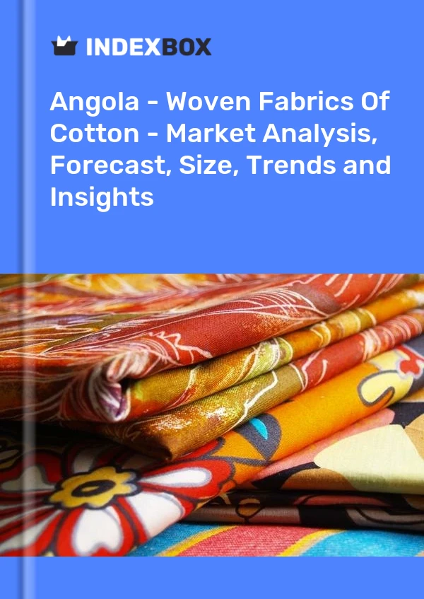 Report Angola - Woven Fabrics of Cotton - Market Analysis, Forecast, Size, Trends and Insights for 499$
