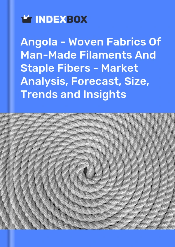 Report Angola - Woven Fabrics of Man-Made Filaments and Staple Fibers - Market Analysis, Forecast, Size, Trends and Insights for 499$