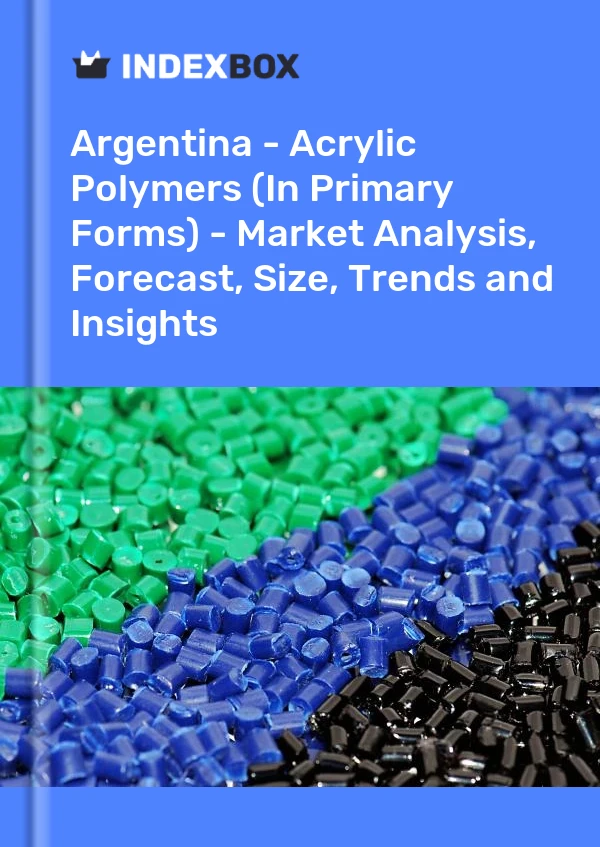 报告 阿根廷 - 丙烯酸聚合物（初级形式）- 市场分析、预测、规模、趋势和见解 for 499$