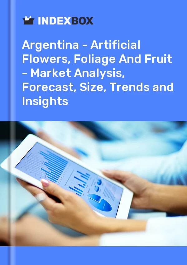Report Argentina - Artificial Flowers, Foliage and Fruit - Market Analysis, Forecast, Size, Trends and Insights for 499$