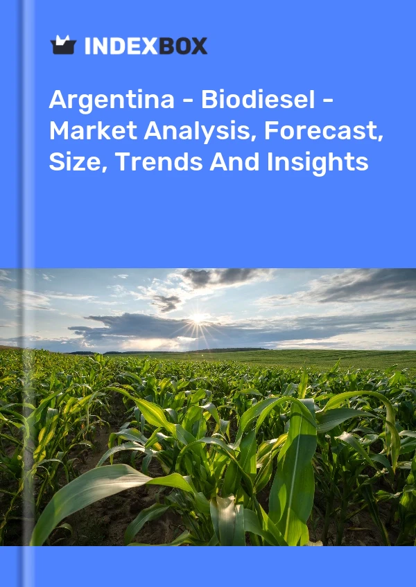 报告 阿根廷 - 生物柴油 - 市场分析、预测、规模、趋势和见解 for 499$