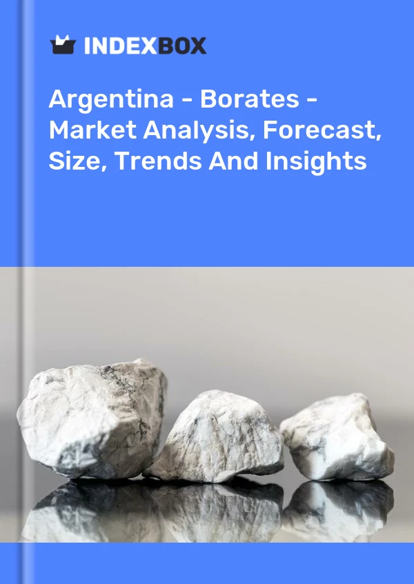 Report Argentina - Borates - Market Analysis, Forecast, Size, Trends and Insights for 499$