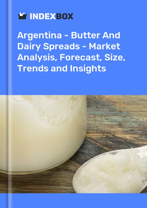 Report Argentina - Butter and Dairy Spreads - Market Analysis, Forecast, Size, Trends and Insights for 499$