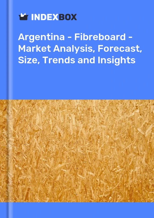 报告 阿根廷 - 纤维板 - 市场分析、预测、规模、趋势和见解 for 499$