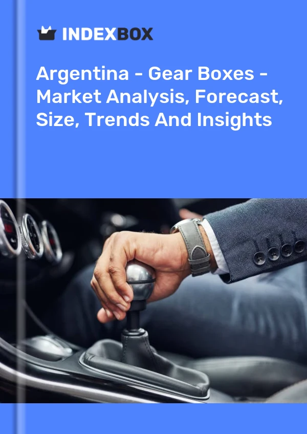 报告 阿根廷 - 齿轮箱 - 市场分析、预测、规模、趋势和见解 for 499$