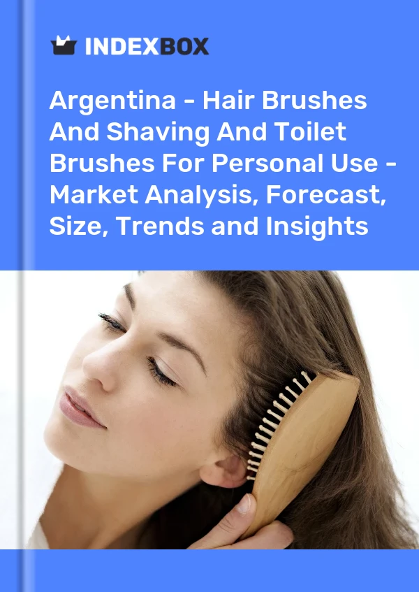 Report Argentina - Hair Brushes and Shaving and Toilet Brushes for Personal Use - Market Analysis, Forecast, Size, Trends and Insights for 499$