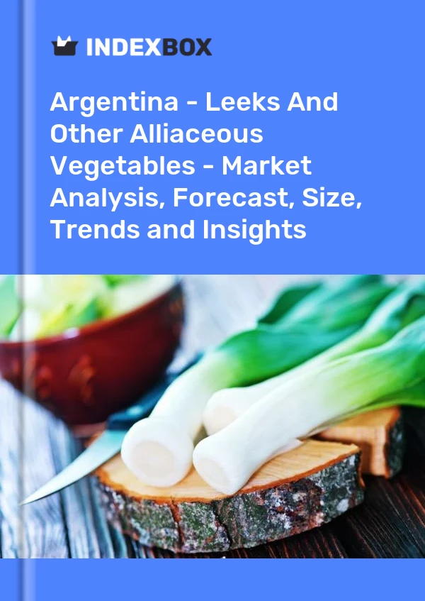 报告 阿根廷 - 韭菜和其他 Alliaceous 蔬菜 - 市场分析、预测、规模、趋势和见解 for 499$