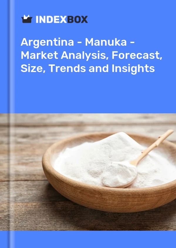 报告 阿根廷 - 麦卢卡 - 市场分析、预测、规模、趋势和见解 for 499$