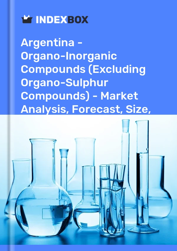 报告 阿根廷 - 有机无机化合物（不包括有机硫化合物） - 市场分析、预测、规模、趋势和见解 for 499$