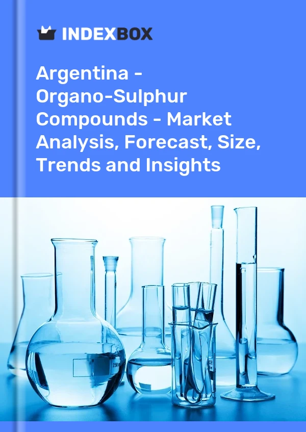 Report Argentina - Organo-Sulphur Compounds - Market Analysis, Forecast, Size, Trends and Insights for 499$