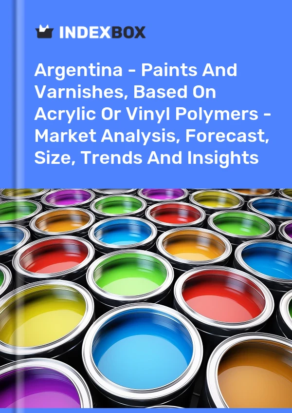 Report Argentina - Paints and Varnishes, Based on Acrylic or Vinyl Polymers - Market Analysis, Forecast, Size, Trends and Insights for 499$