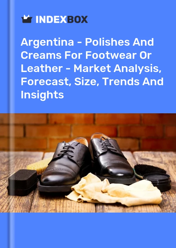 Report Argentina - Polishes and Creams for Footwear or Leather - Market Analysis, Forecast, Size, Trends and Insights for 499$