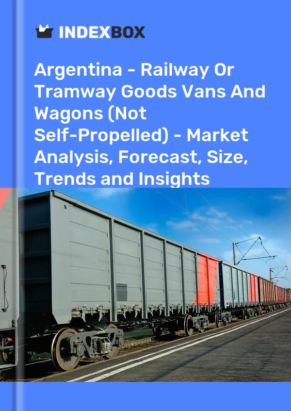 报告 阿根廷 - 铁路或电车轨道货车和货车（非自行式） - 市场分析、预测、规模、趋势和见解 for 499$
