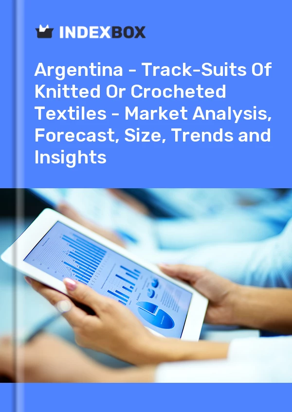 Report Argentina - Track-Suits of Knitted or Crocheted Textiles - Market Analysis, Forecast, Size, Trends and Insights for 499$