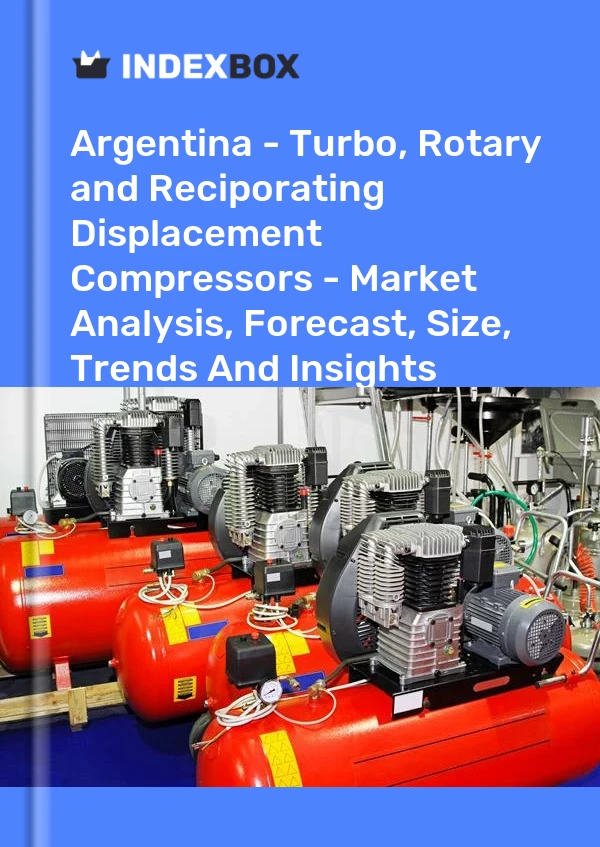 Report Argentina - Turbo, Rotary and Reciporating Displacement Compressors - Market Analysis, Forecast, Size, Trends and Insights for 499$